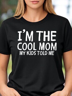 I'm The Cool Mom My Kids Told Me Graphic T-Shirt